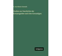 Studien zur Geschichte der Kreuzzugsidee nach den Kreuzzügen