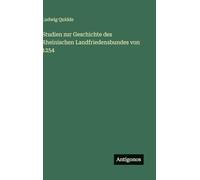 Studien zur Geschichte des Rheinischen Landfriedensbundes von 1254