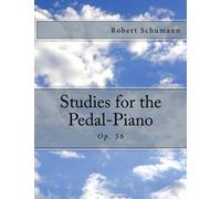 Studies for the Pedal-Piano: Op. 56
