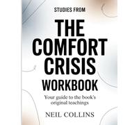 Studies From The Comfort Crisis: Your Guide to the Book’s Original Teachings