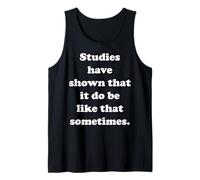 Studies Have Shown That It Do Be Like That Sometimes Canotta