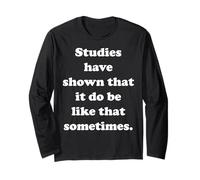 Studies Have Shown That It Do Be Like That Sometimes Maglia a Manica