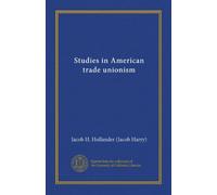 Studies in American trade unionism