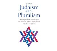 Studies in Judaism and Pluralism: Honoring the 60th Anniversary of the Aca...