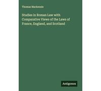 Studies in Roman Law with Comparative Views of the Laws of France, England, and Scotland