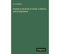 Studies in the Book of Jonah. A Defence and an Exposition