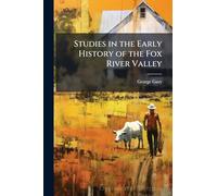 Studies in the Early History of the Fox River Valley