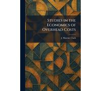Studies in the Economics of Overhead Costs