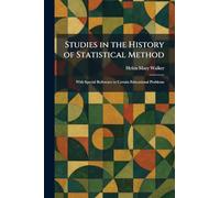 Studies in the History of Statistical Method: With Special Reference to Certain Educational Problems