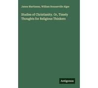 Studies of Christianity. Or, Timely Thoughts for Religious Thinkers