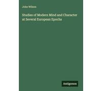 Studies of Modern Mind and Character at Several European Epochs