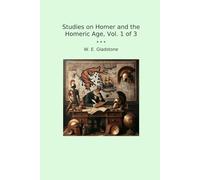Studies on Homer and the Homeric Age, Vol. 1 of 3