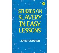 Studies on Slavery in Easy Lessons