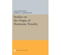 Carl Dahlhaus Studies on the Origin of Harmonic Tonality (Tascabile)