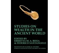 Studies on Wealth in the Ancient World (BICS Supplement 133) (Tascabile)