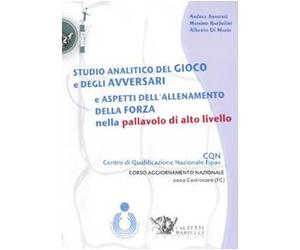 Studio analitico del gioco e degli avversari e aspetti dell'allenamento della forza nella pallavolo di alto livello. DVD. Con libro