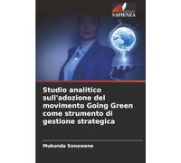 Studio analitico sull'adozione del movimento Going Green come strumento di gestione strategica