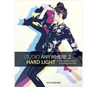 Nick Fancher – Studio Anywhere 2: Hard Light – Guida per fotografi alla luce dura – Tascabile