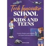 Studio Bye Bye Tech Innovator School for Kids and Teens: A Hands-On (Tascabile)