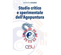 Studio critico e sperimentale dell'agopuntura - Calizza Maurizio
