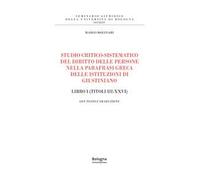 Studio critico-sistematico del diritto delle persone nella parafrasi greca delle istituzioni di Giustiniano Libro I (Titoli III-XXVI). Con testo e traduzione