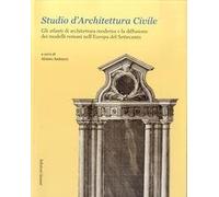 Studio d'architettura civile. Gli atlanti di architettura moderna e la diffusione dei modelli romani nell'Europa del Settecento
