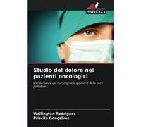 Studio del dolore nei pazienti oncologici: L'importanza del nursing nella gestione delle cure palliative