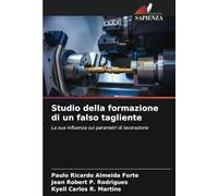 Studio della formazione di un falso tagliente: La sua influenza sui parametri di lavorazione