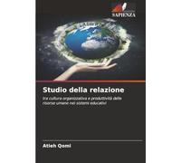 Studio della relazione: tra cultura organizzativa e produttività delle risorse umane nei sistemi educativi