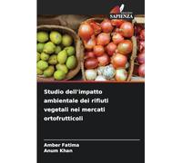 Studio dell'impatto ambientale dei rifiuti vegetali nei mercati ortofrutticoli