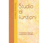 Studio di funzioni: "L'architettura logica per comprendere e prevedere."