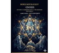 STUDIO E COMMENTI SULLA TRADIZIONE ESOTERICA DELL’ORTODOSSIA ORIENTALE: LIBRO TERZO - CICLO ESOTERICO