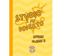 Studio e mi diverto: storia - classe terza
