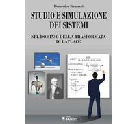 Studio e simulazione dei sistemi. Nel dominio della trasformata di Laplace
