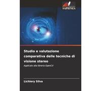 Studio e valutazione comparativa delle tecniche di visione stereo: Applicato alla libreria OpenCV