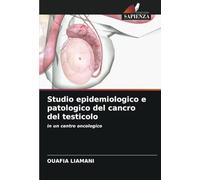 Studio epidemiologico e patologico del cancro del testicolo: in un centro oncologico