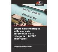 Studio epidemiologico sulla mancata osservanza nella categoria II RNTCP Tubercolosi