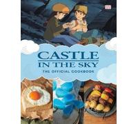 Studio Ghibli Castle in the Sky: The Official Cookbook (Copertina rigida)