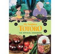 Studio Ghibli My Neighbor Totoro: The Official Cookbook (Copertina rigida)