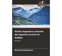 Studio linguistico-culturale dei toponimi turistici di Andijan: Monografia