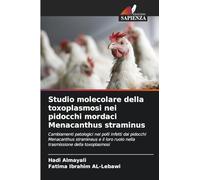 Studio molecolare della toxoplasmosi nei pidocchi mordaci Menacanthus straminus: Cambiamenti patologici nei polli infetti dai pidocchi Menacanthus ... ruolo nella trasmissione della toxoplasmosi