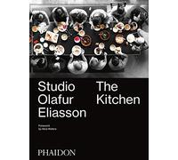 Studio Olafur Eliasson: the kitchen. Ediz. illustrata