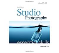 Studio Photography: Essential Skills STUDIO PHOTOGRAPHY: ESSENTIAL SKILLS BY Child, John( Author ) on Aug-01-2008 Paperback