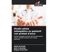 Studio pilota osteopatico su pazienti con protesi d'anca: Risultati osteopatici viscerali nell'area dell'intestino crasso e possibili influenze sullo sviluppo dell'artrosi