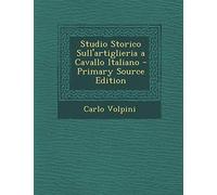 Studio Storico Sull'artiglieria a Cavallo Italiano