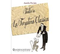 Studio su La Forzatura Classica - Aurelio Paviato - Lulu.com, 2015