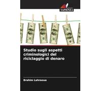 Studio sugli aspetti criminologici del riciclaggio di denaro