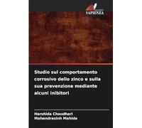 Studio sul comportamento corrosivo dello zinco e sulla sua prevenzione mediante alcuni inibitori