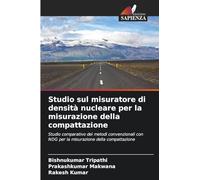 Studio sul misuratore di densità nucleare per la misurazione della compattazione: Studio comparativo dei metodi convenzionali con NDG per la misurazione della compattazione