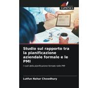 Studio sul rapporto tra la pianificazione aziendale formale e le PMI: I ruoli della pianificazione formale nelle PMI
